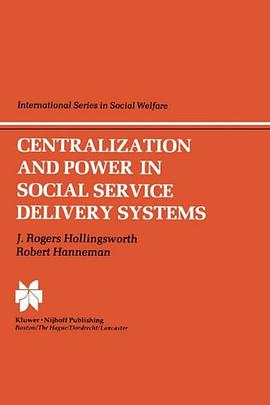 Centralization and Power in Social Service Delivery Systems (International Series in Social Welfare) pdf epub mobi 电子书 下载