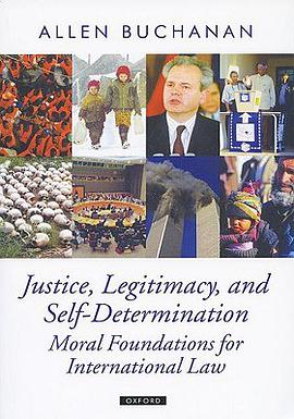 Justice, Legitimacy, and Self-Determination: Moral Foundations for International Law pdf epub mobi 电子书 下载