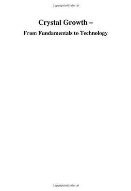 Crystal Growth - From Fundamentals to Technology pdf epub mobi 电子书 下载