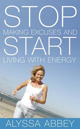 Stop Making Excuses and Start Living With Energy pdf epub mobi 电子书 下载