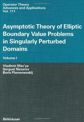 Asymptotic Theory of Elliptic Boundary Value Problems in Singularly Perturbed Domains pdf epub mobi 电子书 下载