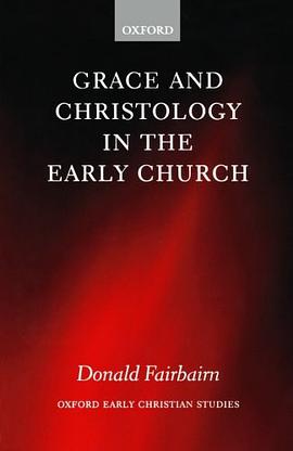 Grace and Christology in the Early Church pdf epub mobi 下载