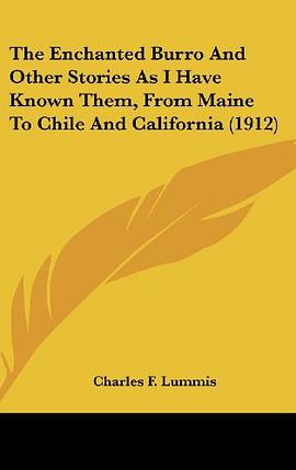 The Enchanted Burro And Other Stories As I Have Known Them, From Maine To Chile And California (1912 pdf epub mobi 电子书 下载