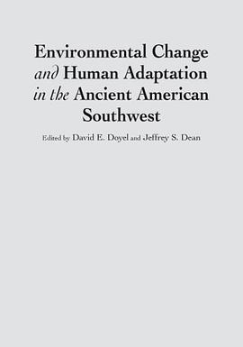 Environmental Change and Human Adaptation in the Ancient American Southwest pdf epub mobi 电子书 下载
