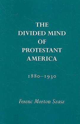 The Divided Mind of Protestant America, 1880-1930 pdf epub mobi 电子书 下载