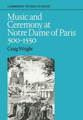 Music and Ceremony at Notre Dame of Paris, 500-1550 pdf epub mobi 电子书 下载