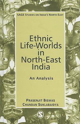 Ethnic Life-worlds in North-East India pdf epub mobi 电子书 下载