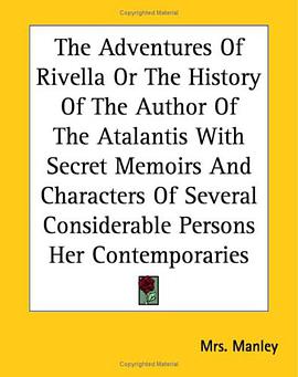 The Adventures Of Rivella Or The History Of The Author Of The Atalantis With Secret Memoirs And Char