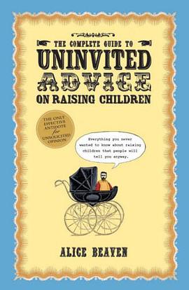 The Complete Guide to Uninvited Advice on Raising Children pdf epub mobi 电子书 下载