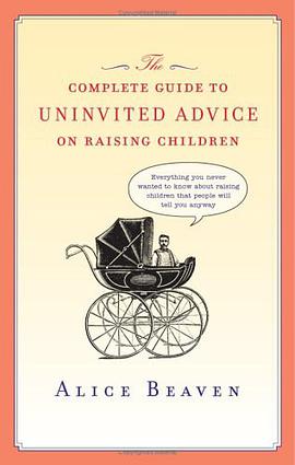 The Complete Guide to Uninvited Advice on Raising Children pdf epub mobi 电子书 下载