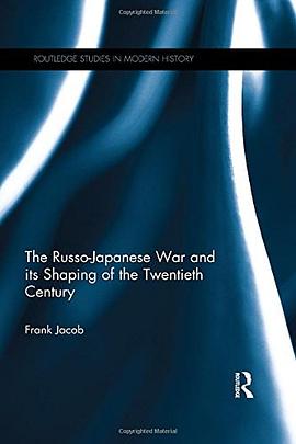 The Russo-Japanese War and its Shaping of the Twentieth Century pdf epub mobi 电子书 下载