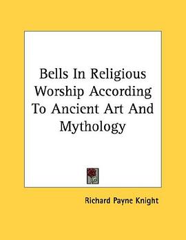 Bells In Religious Worship According To Ancient Art And Mythology pdf epub mobi 电子书 下载