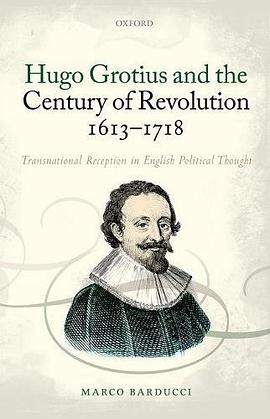Hugo Grotius and the Century of Revolution, 1613-1718 pdf epub mobi 电子书 下载