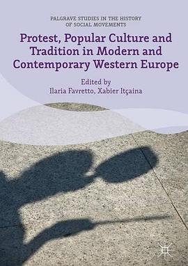 Protest, Popular Culture and Tradition in Modern and Contemporary Western Europe pdf epub mobi 电子书 下载