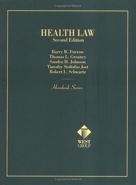 Furrow, Greaney, Johnson, Jost and Schwartz' Health Law, 2D pdf epub mobi 电子书 下载