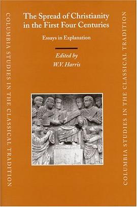 The Spread of Christianity in the First Four Centuries (Columbia Studies in the Classical Tradition) pdf epub mobi 下载