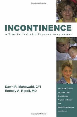 Incontinence A Time to Heal with Yoga and Acupressure pdf epub mobi 電子書 下載