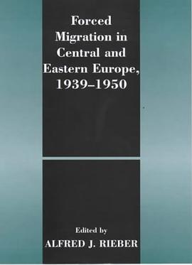 Forced Migration in Central and Eastern Europe, 1939-1950 pdf epub mobi 电子书 下载