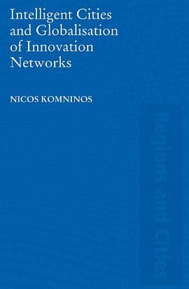 Intelligent Cities and Globalisation of Innovation Networks pdf epub mobi 电子书 下载