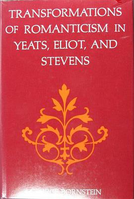 Transformations of Romanticism in Yeats, Eliot, and Stevens pdf epub mobi 电子书 下载