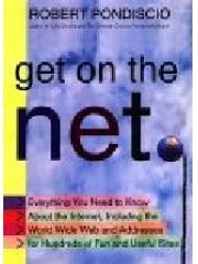Get on the Net:: Everything You Need To Know About The Internet， Including The World Wide Web And Ad pdf epub mobi 电子书 下载