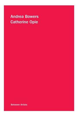 Andrea Bowers / Catherine Opie (Between Artists) pdf epub mobi 電子書 下載