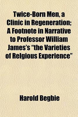 Twice-Born Men, a Clinic in Regeneration; A Footnote in Narrative to Professor William James's "the  pdf epub mobi 电子书 下载