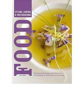 Styling, Lighting & Photographing Food Professional Techniques and Advice for Great Results in the S pdf epub mobi 电子书 下载