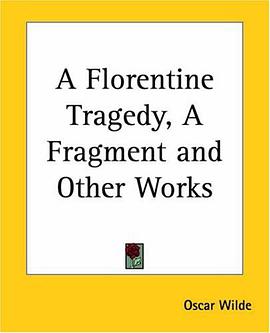 A Florentine Tragedy, A Fragment And Other Works pdf epub mobi 电子书 下载
