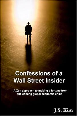 Confessions of a Wall Street Insider, a Zen Approach to Making a Fortune from the Coming Global Econ pdf epub mobi 电子书 下载