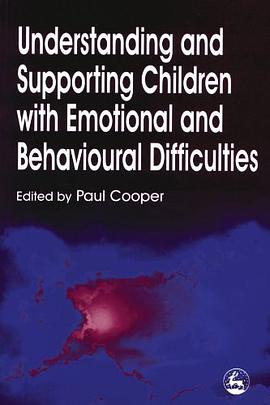 Understanding and Supporting Children with Emotional and Behavioral Difficulties pdf epub mobi 电子书 下载