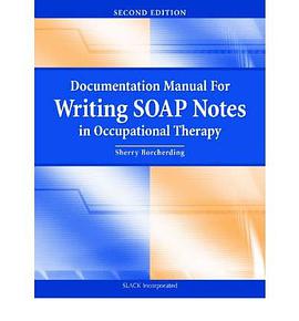 DOCUMENTATION MANUAL FOR WRITING SOAP NOTES IN OCCUPATIONAL THERAPY pdf epub mobi 电子书 下载