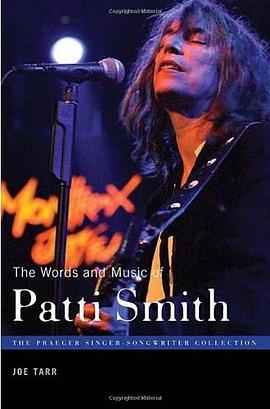 The Words and Music of Patti Smith (The Praeger Singer-Songwriter Collection) pdf epub mobi 电子书 下载