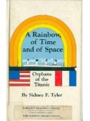 A rainbow， of time and of space: Orphans of the Titanic pdf epub mobi 电子书 下载