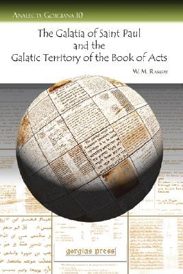 The Galatia of Saint Paul and the Galatic Territory of the Book of Acts pdf epub mobi 电子书 下载
