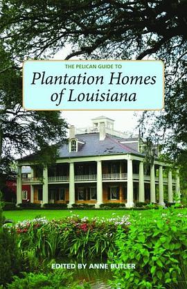 The Pelican Guide to Plantation Homes of Louisiana pdf epub mobi 电子书 下载