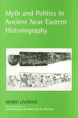 Myth and Politics in Ancient Near Eastern Historiography pdf epub mobi 电子书 下载