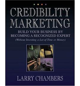 Credibility Marketing: Build Your Business by Becoming a Recognized Expert (Without Investing a Lot