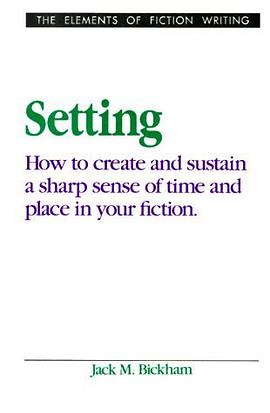 Setting/How to Create and Sustain a Sharp Sense of Time and Place in Your Fiction (Elements of Ficti pdf epub mobi 電子書 下載