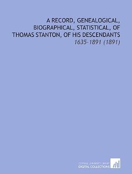 A Record, Genealogical, Biographical, Statistical, of Thomas Stanton, of His Descendants pdf epub mobi 电子书 下载