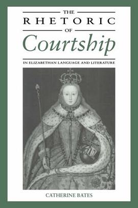 The Rhetoric of Courtship in Elizabethan Language and Literature pdf epub mobi 电子书 下载