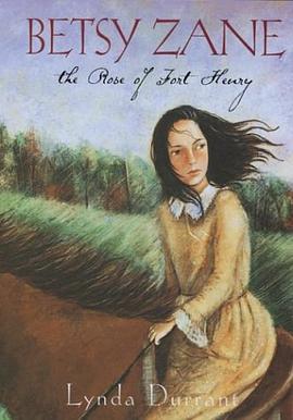 Betsy Zane, The Rose of Fort Henry pdf epub mobi 电子书 下载