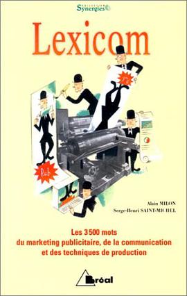 Lexicom. Les 3500 mots du merketing publicitaire, de la communication et des techniques de productio pdf epub mobi 电子书 下载