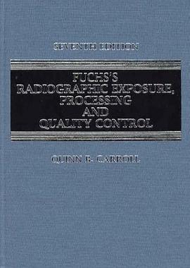 Fuchs's Radiographic Exposure and Quality Control (Fuch's Radiographic Exposure Processing & Quality pdf epub mobi 电子书 下载