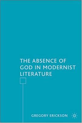 The Absence of God in Modernist Literature pdf epub mobi 电子书 下载