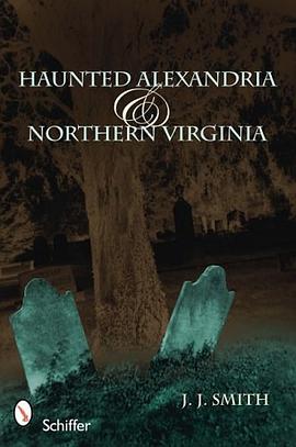 Haunted Alexandria and Northern Virginia pdf epub mobi 电子书 下载