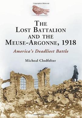 The Lost Battalion and the Meuse-Argonne, 1918 pdf epub mobi 电子书 下载