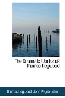 The Dramatic Works of Thomas Heywood pdf epub mobi 电子书 下载