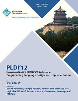 Pldi 12 Proceedings of the 2012 ACM Sigplan Conference on Programming Language Design and Implementa pdf epub mobi 电子书 下载