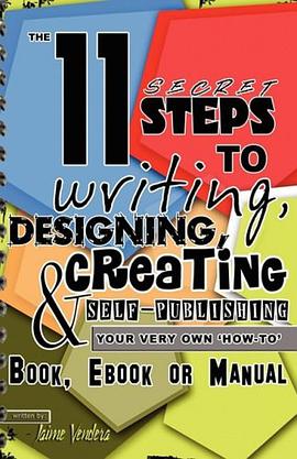 The 11 Secret Steps to Writing, Designing, Creating & Self-Publishing Your Very Own "How-To" Book, e pdf epub mobi 電子書 下載